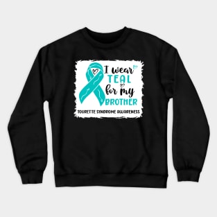 I Wear Teal For My Brother Tourette Syndrome Awareness Crewneck Sweatshirt